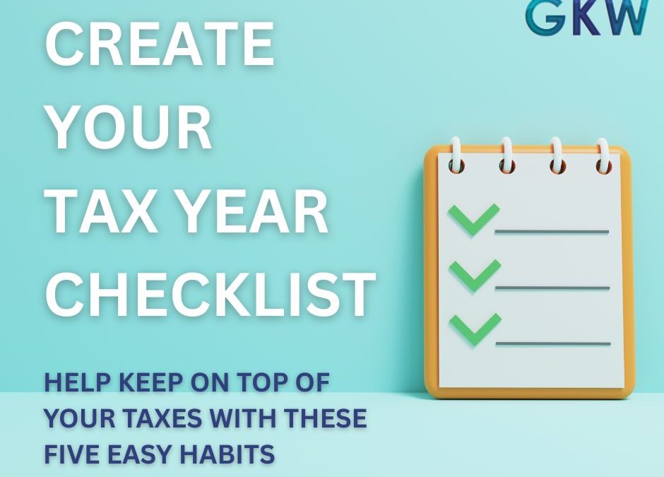 Gross Klein Wood Accountants Peterborough - Create Your Tax Year Checklist, Help Keep on top of your taxes with five easy habits.